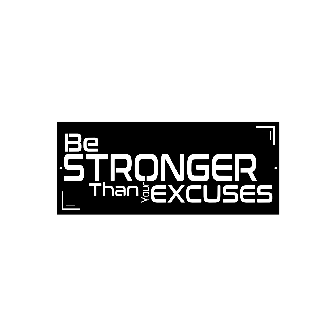 Be Stronger Than Your Excuses